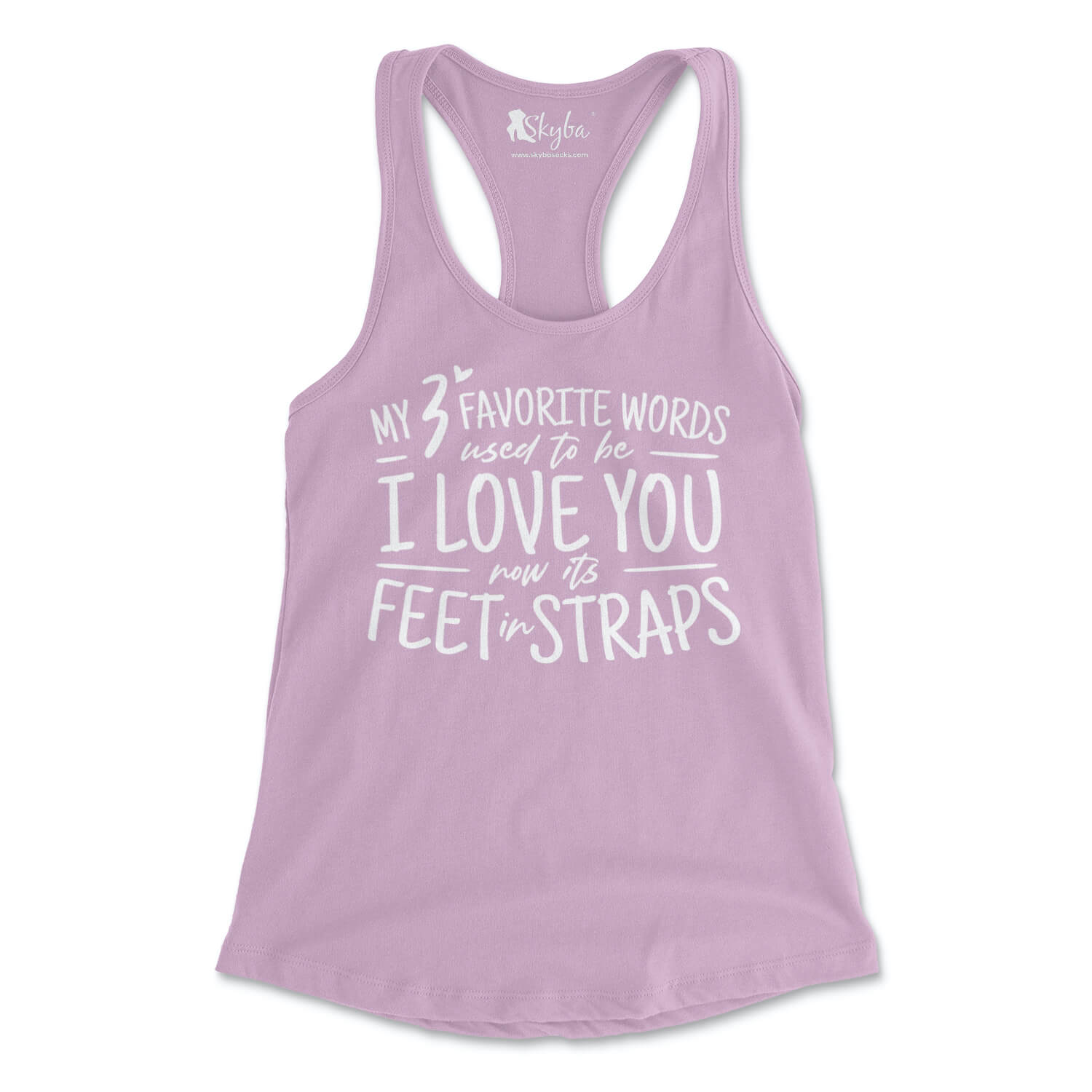 My 3 Favorite Words Used To Be I Love You Now It's Feet in Straps - Women's Slim Fit Tank Skyba Tank Top